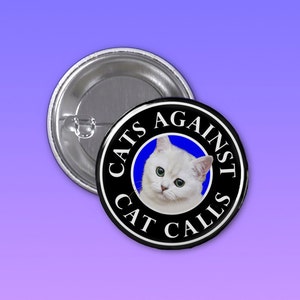Cats Against Cat Calls Button, Pin, Pinback Button, Feminist Button, Cat Button, Backpack Button, Tumblr Pin