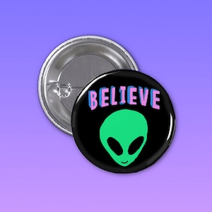 Alien Believe 1 1/4 Inch Pin-back Button, X files, I want to Believe, Tumblr pin, Backpack button