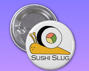 Sushi Slug 1 1/4 Inch Pin-back button, Backpack pin, backpack Button