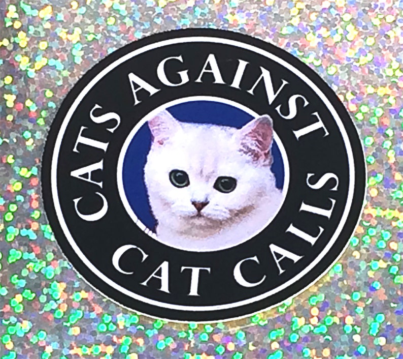 Cats Against Cat Calls Laptop Sticker, Vinyl Sticker, Phone Case Sticker, iPad Sticker, Skateboard Sticker, Waterproof Sticker image 1