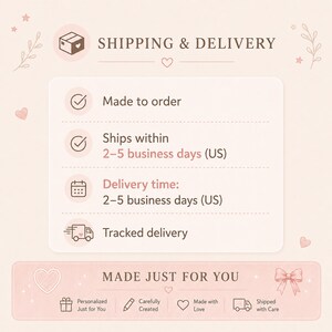 May include: A light pink informational graphic with dark brown text detailing shipping and delivery policies. It includes icons for a package, calendar, and truck, alongside the phrases Made to order, Ships within 2-5 business days, and Made just for you.
