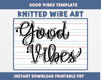 Template For Knitted Wire Words, Good Vibes Tutorial Guide, Instant Download PDF