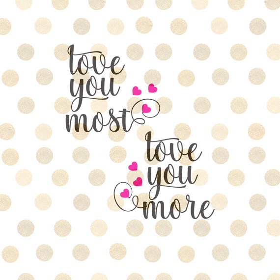 Download Love You More Love You Most Svg Valentine Svg Valentines ...