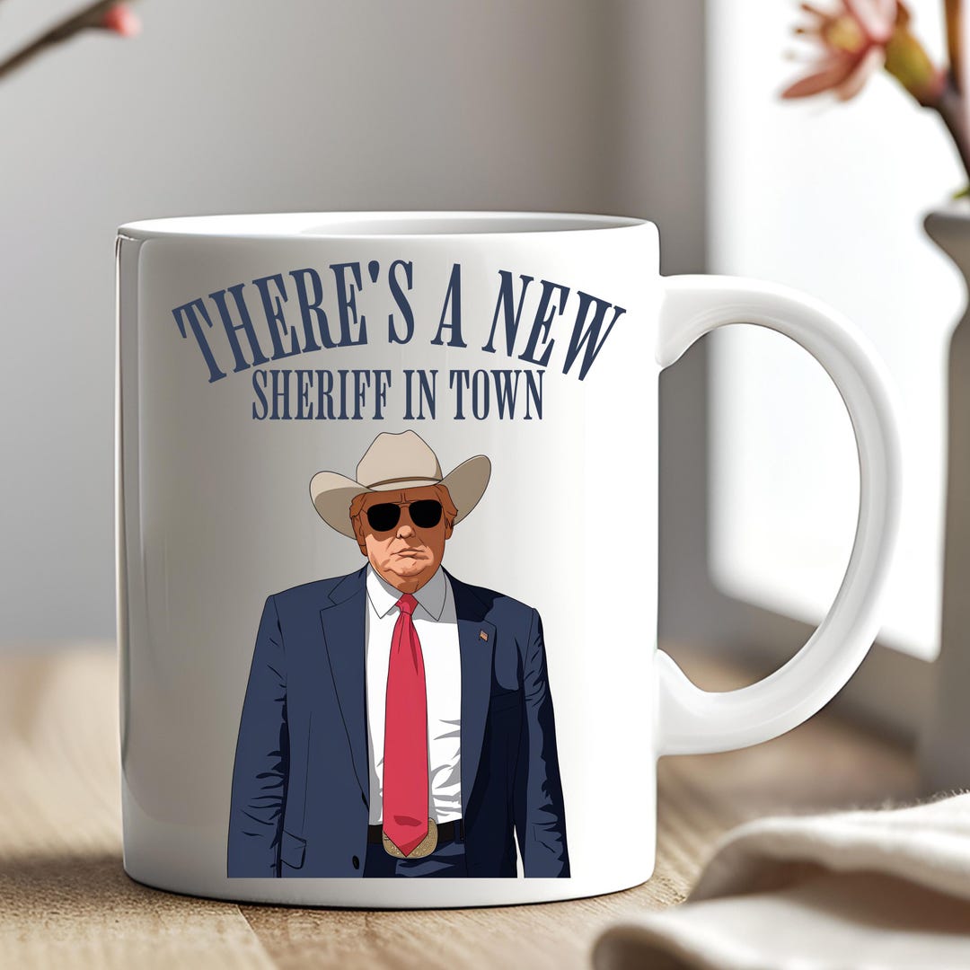 There's A New Sheriff in Town PNG, Western Sublimation, President Trump ...