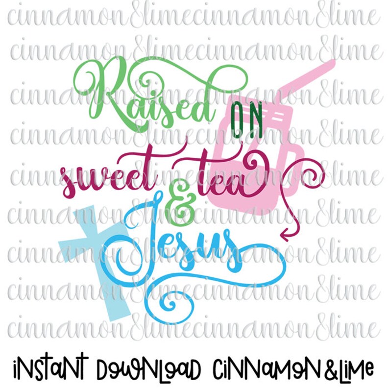 Free Free 296 Raised On Sweet Tea And Jesus Svg SVG PNG EPS DXF File