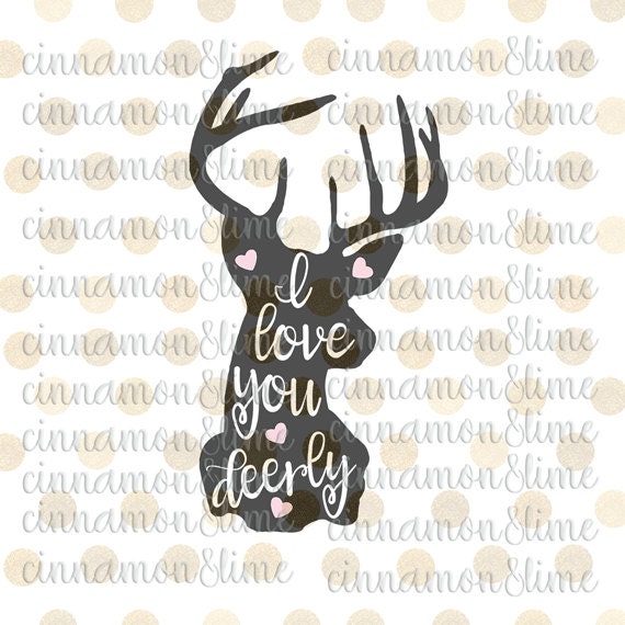 I Love You Deerly Svg Hunting Svg Deer Season Svg Deer Svg Etsy