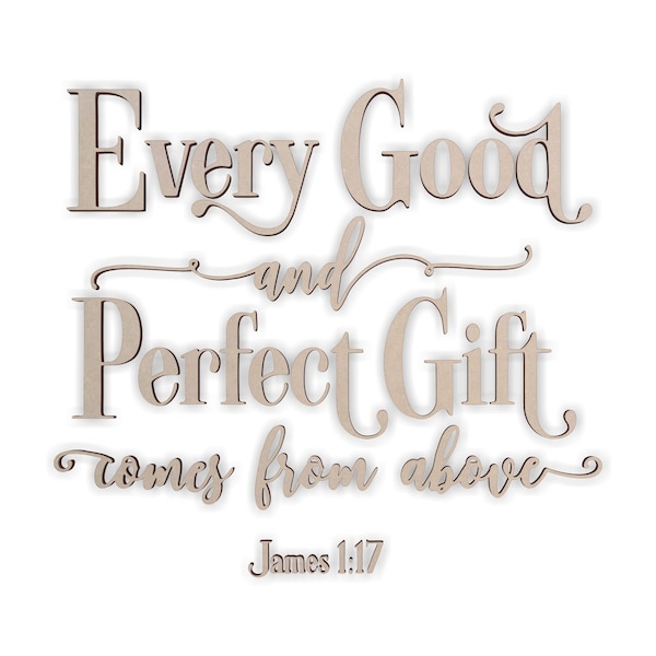 Wall Quote - Bible Quote - Every Good and Perfect Gift comes from above - James 1:17 - Cutout, Home Decor, Unfinished