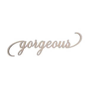 GORGEOUS Wall Art Word Cutout &quot;gorgeous&quot; - Cutout, Home Decor, Unfinished and Available in Many Sizes