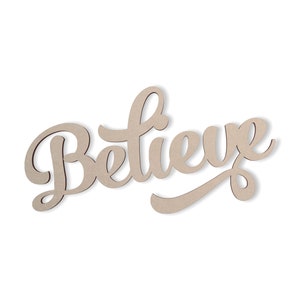 Believe Wall Decor Word - Cutout, Home Decor, Unfinished and Available in Many Sizes
