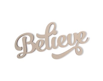 Believe Wall Decor Word - Cutout, Home Decor, Unfinished and Available in Many Sizes