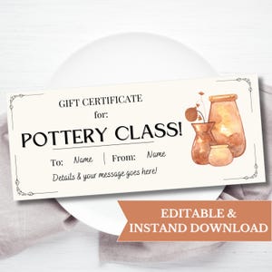 May include: A gift certificate for a pottery class, with a cream background and the text "POTTERY CLASS!" in bold black letters. The certificate includes space for names and a watercolour illustration of pottery. The certificate is a digital download.