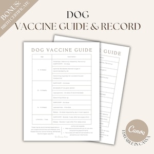 May include: A dog vaccine guide and record with the text "Dog Vaccine Guide & Record" at the top. The guide lists vaccinations by age, including Distemper, Adenovirus, and Rabies. The document includes a bonus birth certificate.