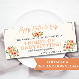May include: A Mother's Day voucher with floral accents. The text reads "Happy Mother's Day" and "1 Night of Babysitting!" in a stylish font. The voucher is cream-colored with orange and pink floral arrangements.