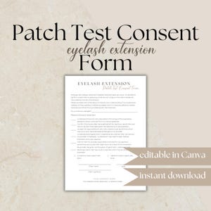 May include: A white eyelash extension patch test consent form with the text "Patch Test Consent" and "eyelash extension Form". The form includes sections for client information and consent, with the words "editable in Canva" and "instant download".