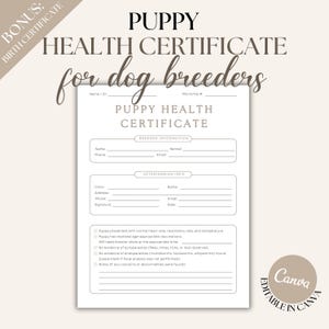 May include: A white Puppy Health Certificate for dog breeders, featuring sections for breeder and vet details. The certificate includes health assessment checkboxes and a notes section. The text "BONUS: BIRTH CERTIFICATE" is in the upper left corner.