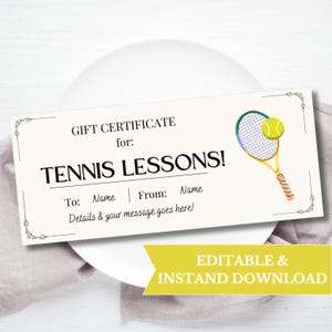 May include: A gift certificate for tennis lessons. The cream-colored certificate features the text "GIFT CERTIFICATE for: TENNIS LESSONS!" with space for recipient and sender names. A tennis racket and ball graphic is on the right.