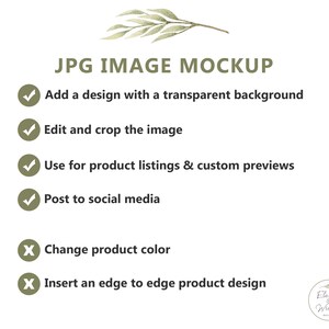 May include: A checklist of ways to use a JPG image mockup, including adding a design with a transparent background, editing and cropping the image, using it for product listings and custom previews, and posting it to social media. The checklist also includes two things you can't do with a JPG image mockup: change product color and insert an edge-to-edge product design.