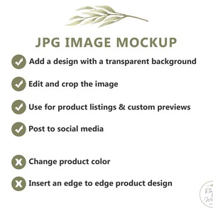 With a JPG Image Mockup, you can add a design with a transparent background, edit and crop the image, and use it for product listings and social media. You cannot change the product color or insert an edge to edge design.