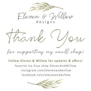 May include: Thank You for supporting my small shop! Follow Eleven & Willow for updates & offers! Favorite my Etsy shop ElevenAndWillow instagram.com/elevenandwillow facebook.com/elevenandwillow