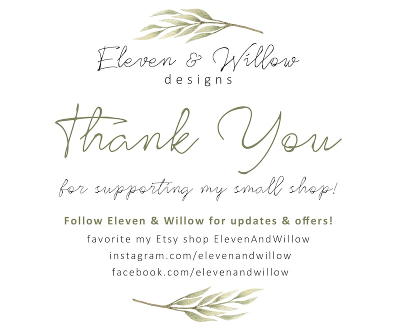 Eleven and Willow designs, thank you for supporting my small shop! Follow Eleven & Willow on Etsy, Instagram and Facebook for updates and offers!