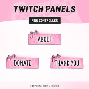 May include: Pink Twitch panels with a gamer controller design. The panels say "About", "Donate", and "Thank You".