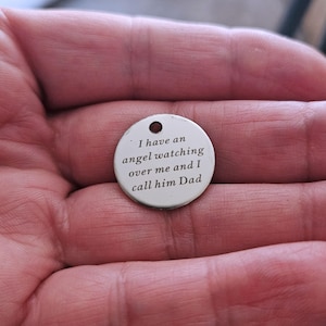 I have an angel watching over me and I Call him Dad Stainless Steel Laser Engraved Charms Inspirational Faith Quote Charms