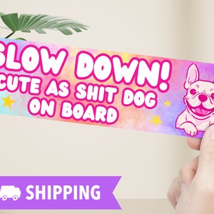 French Bulldog Bumper Sticker, Slow Down Cute Dog On Board Funny Car Decal, Pet Lover Gift, Dog Mom Gift, Vehicle Pet Decor, Slow Down Decal