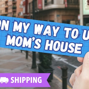 Funny On My Way To Your Mom&#39;s House Bumper Sticker, Humorous Car Decal, Sarcastic Window Sticker, Bold Statement Vehicle Label, Offensive