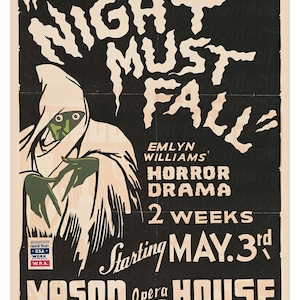 May include: A vintage poster advertising a horror drama play called "Night Must Fall" by Emlyn Williams. The poster features a black and white illustration of a ghostly figure with a green hand reaching out. The play is advertised to run for two weeks starting 3rd May at the Mason Opera House.