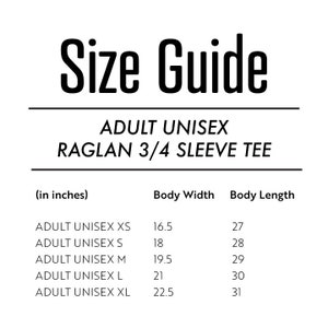May include: Size guide for adult unisex raglan 3/4 sleeve tee shirts. The chart shows body width and length in inches for sizes XS, S, M, L, and XL.