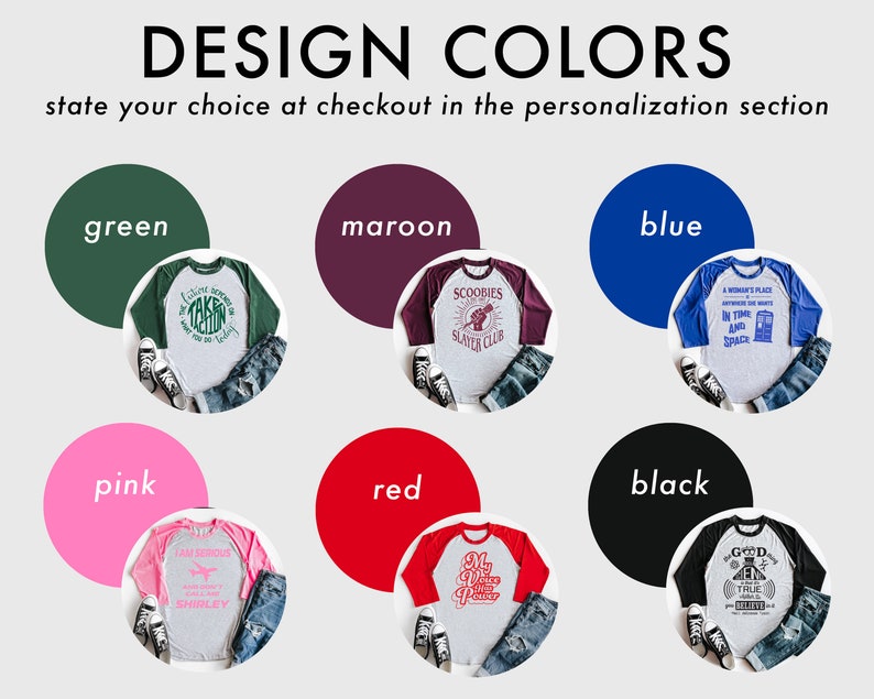 May include: A graphic showing different color options for a baseball tee shirt. The colors are green, maroon, blue, pink, red, and black. Each color option has a different design on the shirt. The designs include "I Got My Serious Taken When You Go To Jail", "Scooby Slatter Club", "A Woman's Place Is Wherever The H*** She Wants To Be In Time And Space", "I Am Serious Don't Call Me Shirley", "My Walks Are My Therapy", and "Good Things Take Time But True Things Last Forever".