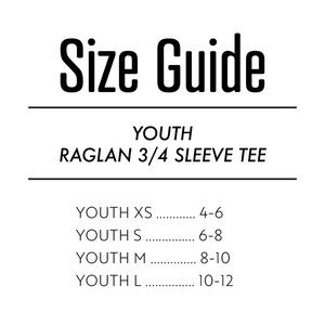May include: Size guide for youth raglan 3/4 sleeve tee shirts. Sizes XS through L with corresponding age ranges: XS (4-6), S (6-8), M (8-10), L (10-12).