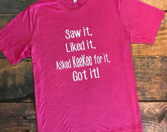 Got It 6mo Thru 7t Baby Kid T-shirt Tee Wanted It Saw It Asked Nana