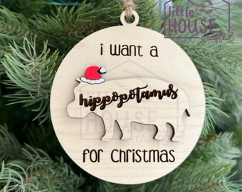 Christmas Ornament - Hippo- Laser Engraved Birch Wood - I want a hippopotamus - Cute -North American House Hippo
