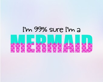 I'm 99% sure I'm a Mermaid svg, dxf. Mermaid svg, Mermaid scales svg. Cutting file for Cricut and Silhouette. SVG, PNG, DXF