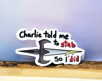 Charlie told me... - Handmade Sticker (3" x 1.7")