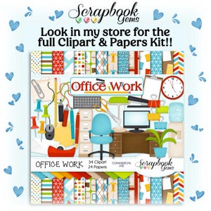 May include: A digital scrapbook kit with an office theme. The image features various office supplies, including a computer, desk, chair, clock, and stationery. The text "Office Work" is prominently displayed, along with the words "Clipart" and "Papers".