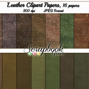 May include: A collection of 16 leather clipart papers in various shades of brown and green. The papers have a textured appearance, with the text "Leather Clipart Papers, 16 papers" at the top and "Scrapbook Gems" at the bottom.