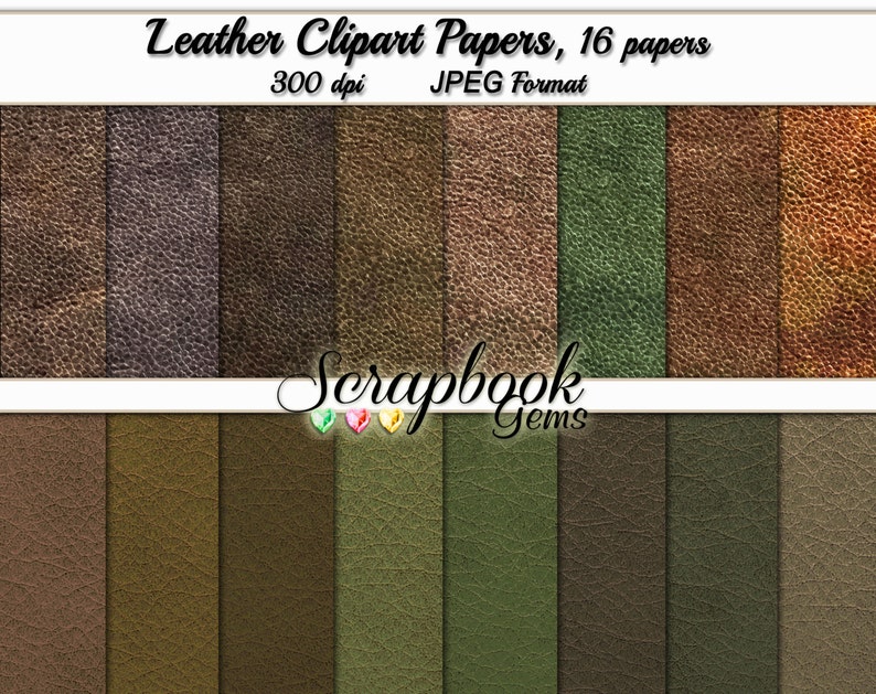 May include: A collection of 16 leather clipart papers in various shades of brown and green. The papers have a textured appearance, with the text "Leather Clipart Papers, 16 papers" at the top and "Scrapbook Gems" at the bottom.