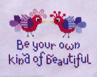 Quirky affirmation birds | Be your own kind of beautiful | Motivational cute cross stitch pattern PDF