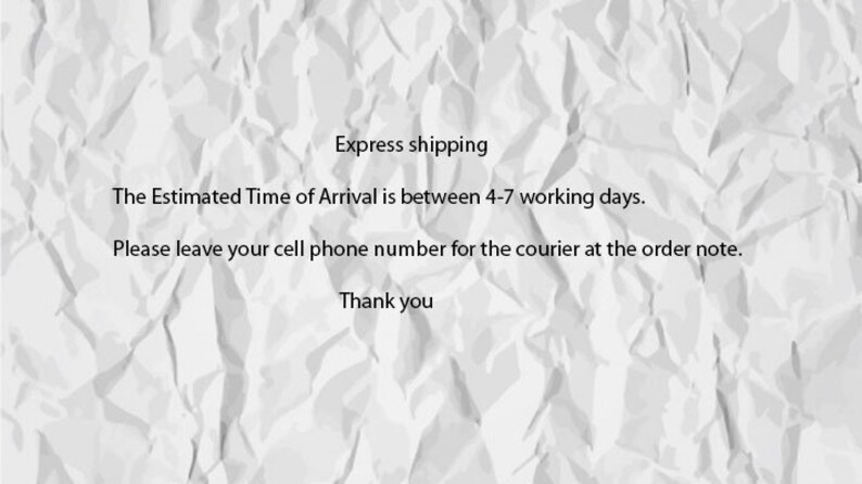 Express shipping Estimated Time of Arrival is between 4-7 working days Please leave your cell phone number for the courier at the order note