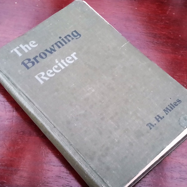 Poetry book, Verse and Prose, The Browning Reciter for Recitation, Alfred H. Miles, 1907. Rare Book