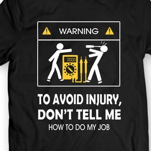 Dont Tell Me How To Do My Job Electrician Funny T-Shirt 100% Cotton Holiday Gift Christmas Birthday Present image 1