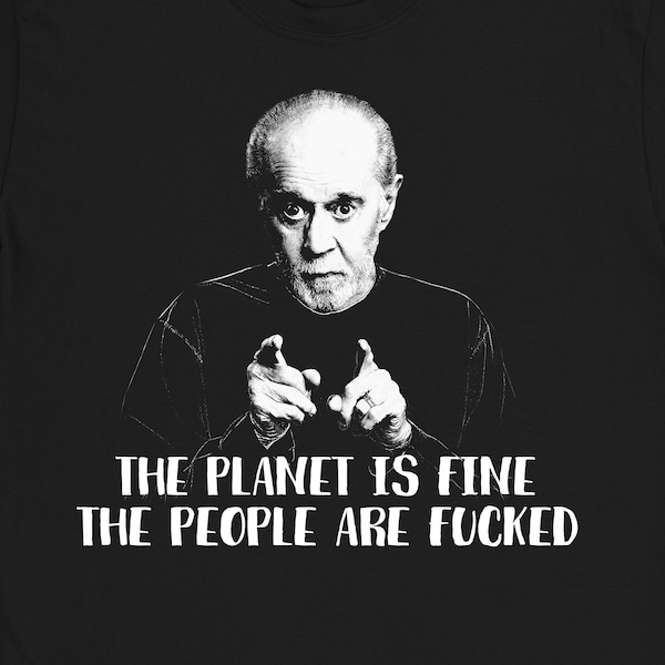 Dem Planeten geht es gut, George Carlin. Present Comedian The People Are F*cked. Satz Herren Geschenkidee Kleidungsstück Bekleidung T-Shirt