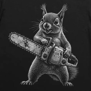 May include: A black short-sleeve t-shirt featuring a detailed white graphic illustration of a squirrel standing upright and holding a chainsaw. The design is centered on the chest, showcasing the squirrel with textured fur and a focused expression while gripping the tool with both front paws.