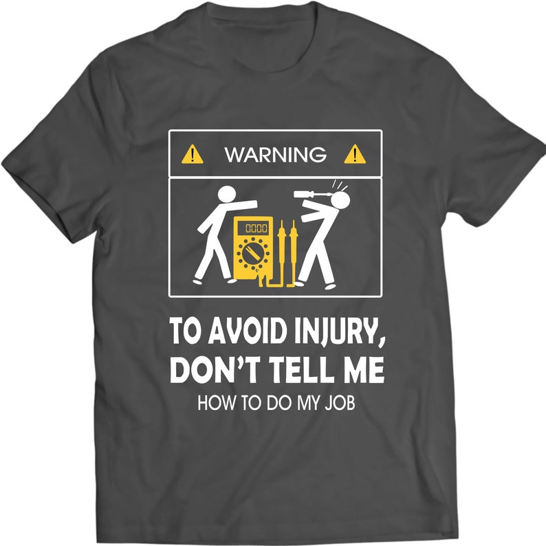 Dont Tell Me How To Do My Job Electrician Funny T-Shirt 100% Cotton Holiday Gift Christmas Birthday Present image 2