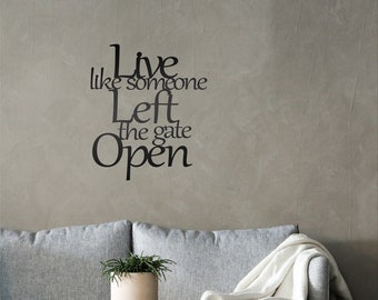 Metal Wall Art, Words, Live Like Someone Left The Gate Open, Sayings, Phrase