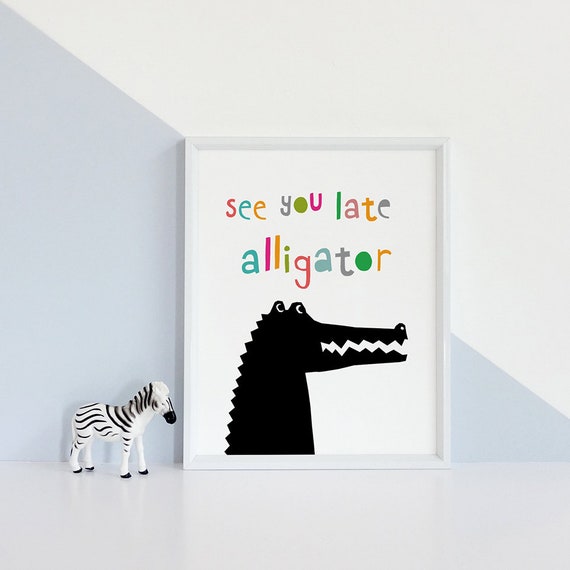 See You Later Alligator After While Crocodile Cloakroom Etsy Australia