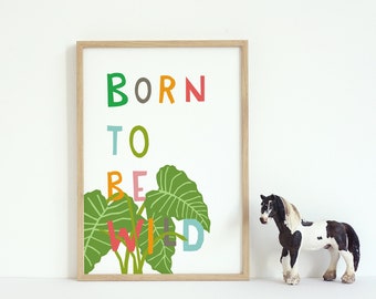 Born To Be Wild Print, Nursery Art, Jungle Nursery Decor, Kids Art, Scandi Nursery