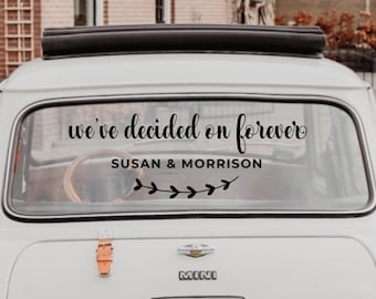 Custom Wedding Car Decal - "We've Decided on Forever" Vinyl Sticker